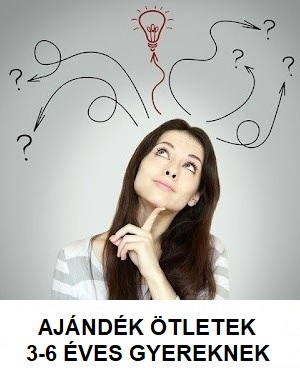 Ajándék ötletek 3-6 éves gyereknek